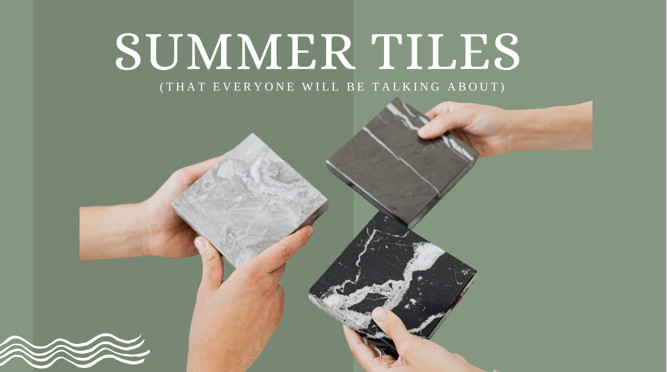 Summer tiles that everyone will be talking about